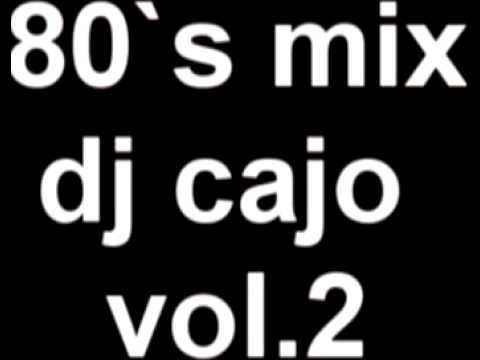 Mix 80`s VOL. 2 -  CAJO DJ