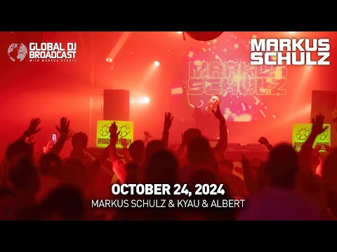 Global DJ Broadcast with Markus Schulz & Kyau & Albert (October 24, 2024)