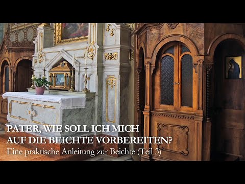 Pater, wie soll ich mich auf die Beichte vorbereiten?
