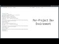 Per Project Dev Environment