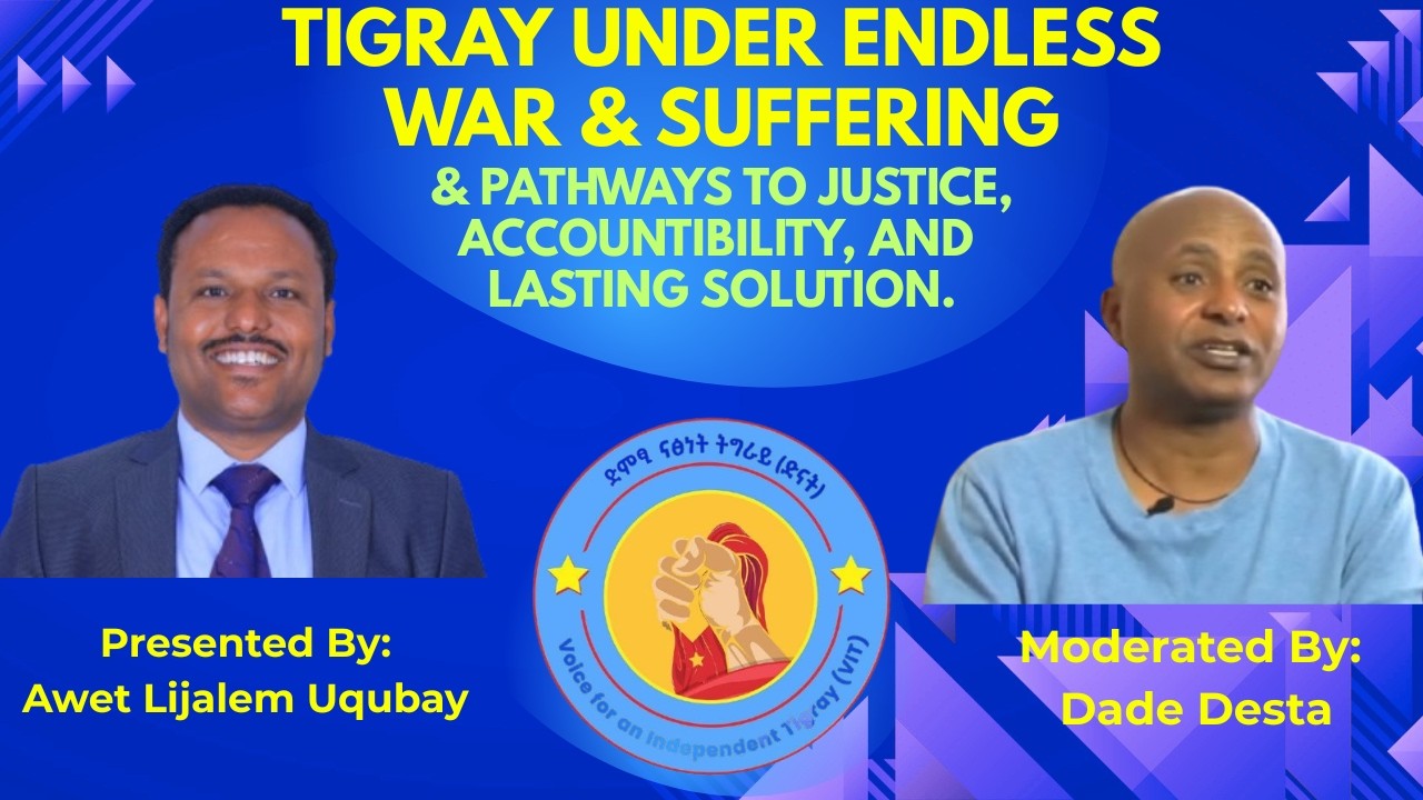 Tigray under endless war and Suffering: Presented by: Awet Lijalem Moderated by: Dade Desta. 4/25/26