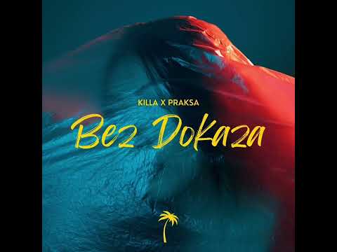 Killa x Praksa - Bez Dokaza