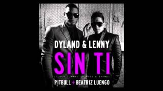 Dyland &amp; Lenny - Sin Ti ft. Pitbull, Beatriz Luengo