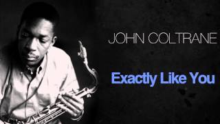 John Coltrane - Exactly Like You