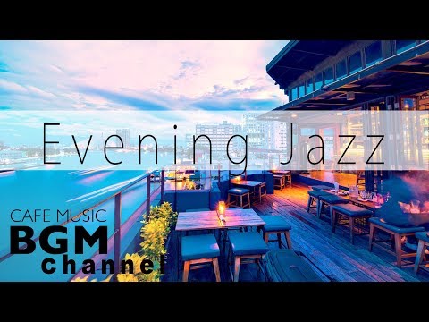 Relaxing Jazz Music  - Evening Music - Cafe Music For Work, Study - Background Music