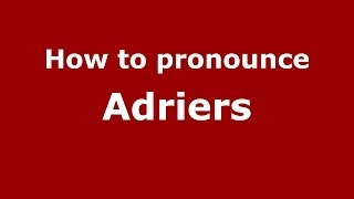 How to pronounce Adriers