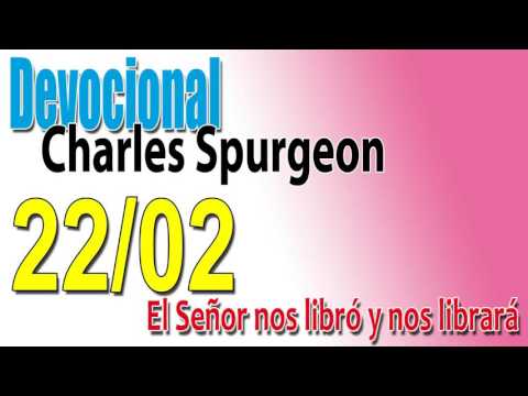 Devocional Charles Spurgeon 22/02 - El Señor nos libró y nos librará