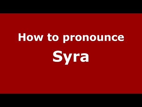 How to pronounce Syra