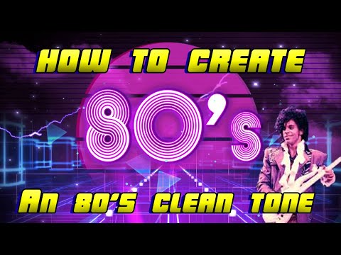 How to Create an 80's Clean Guitar Tone