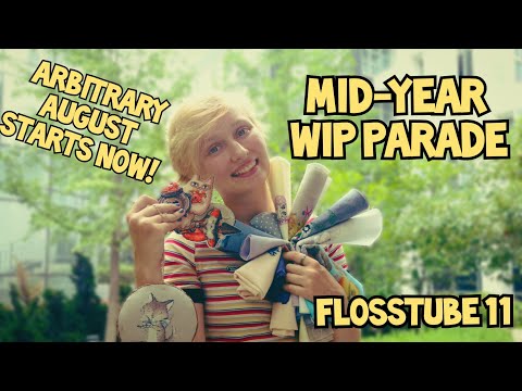 Flosstube 11 Christmas in July wrap up, doing arbitrary August and a little Wip parade