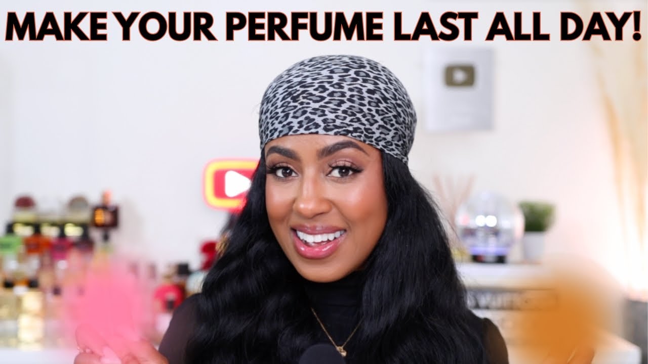 3 HACKS TO MAKE YOUR FRAGRANCE LAST LONGER