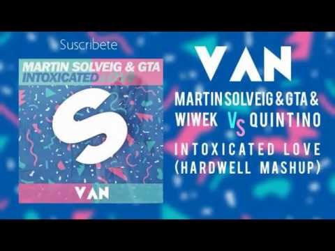 Martin Solveig & GTA & Wiwek vs. Sam Feldt & Quintino - Intoxicated Love (Hardwell Mashup)