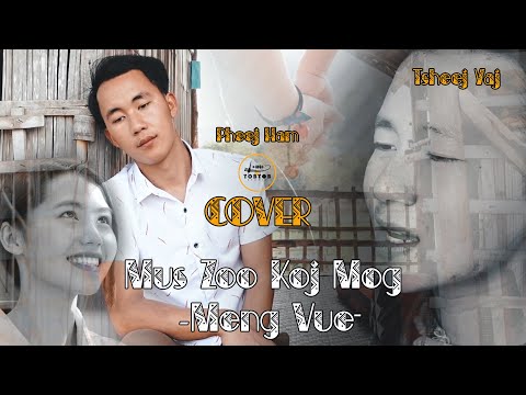 เพลงม้ง Mus Zoo Koj Mog By Meng Vue  - Yaying YM (COVER -Pheej Ham Vs Tsheej Yaj) #tobtob