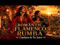 Rumba & Flamenco 🎸 -  Romantic Melodies | Caminos de Tu Amor ❤️Relaxing Flamenco Sunset