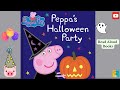 Peppa Pig PEPPA S HALLOWEEN PARTY Read Aloud StoryTime Bedtime Story Books Halloween Story