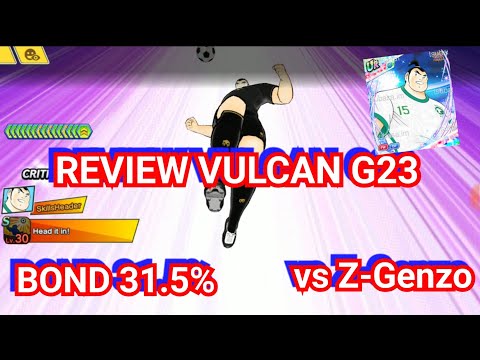 REVIEW VULCAN G23 BOND 31.5% & 40% AUTO INT. Z-GENZO KELAR SI. CAPTAIN TSUBASA DREAM TEAM