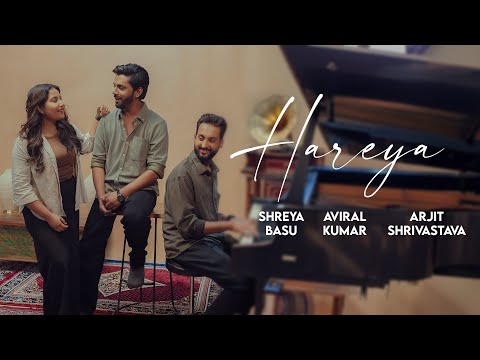Hareya | Shreya Basu | Aviral Kumar | Arjit Shrivastava | Official Music Video