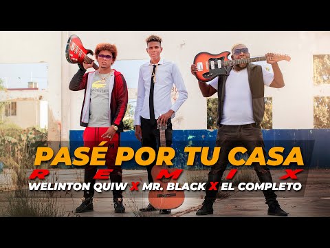 Pasé Por Tu Casa (REMIX) - Welinton Quiw ❌ Mr Black La Fama ❌ El Completo RD (Acústico)