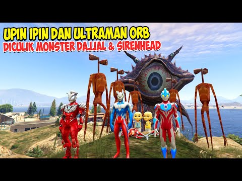 ULTRAMAN ZERO MENYELAMATKAN UPIN IPIN DAN ORB KUASA 3 DICULIK MONSTER DAJJAL, GTA 5 LUCU UPIN IPIN