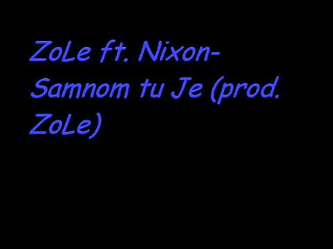 Zole feat. Nixon - Samnom Tu Je (prod. Zole)(zezanje)