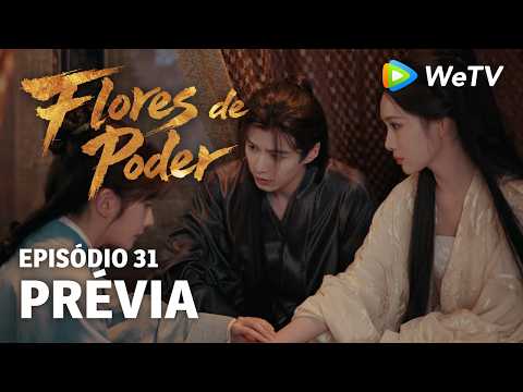 Prévia Episódio 31｜Flores do Poder (Blossoms of Power) | Meng Ziyi & He Yu | WeTV Portuguese