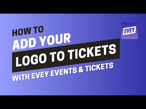 How to Add Your Logo to Tickets in Evey: Step-by-Step Guide