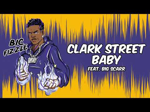 BiC Fizzle - Clark Street Baby (feat. Big Scarr) [Official Audio]