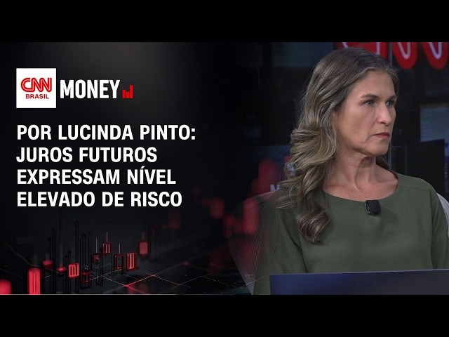 Por Lucinda Pinto: Juros futuros expressam nível elevado de risco | FECHAMENTO DE MERCADO