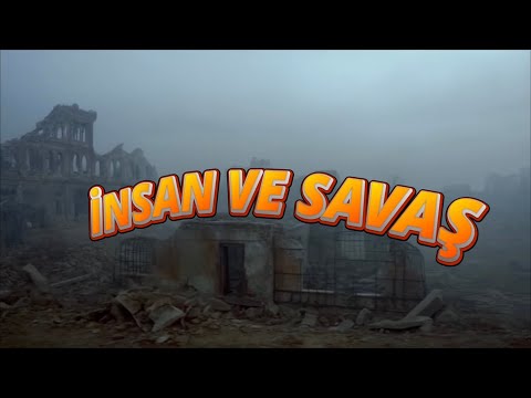 İNSAN VE SAVAŞ