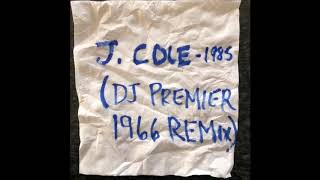 J. Cole - 1985 (DJ Premier 1966 Remix) HD (By DJ Premier)&quot;®&quot;