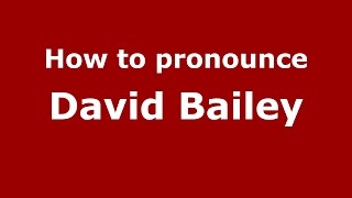 How to pronounce David Bailey