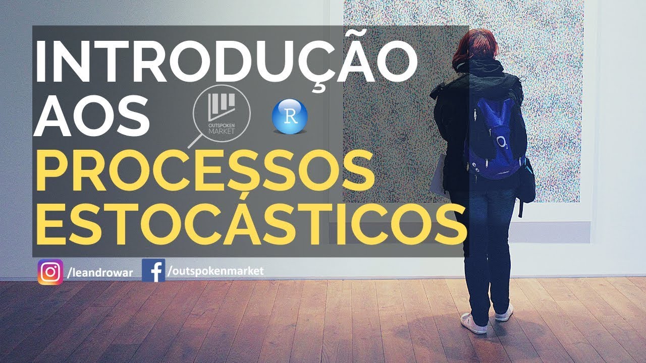 Introdução – Processos Estocásticos - Outspoken Market
