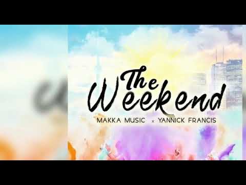 The Weekend Makka ft Yannick Francis