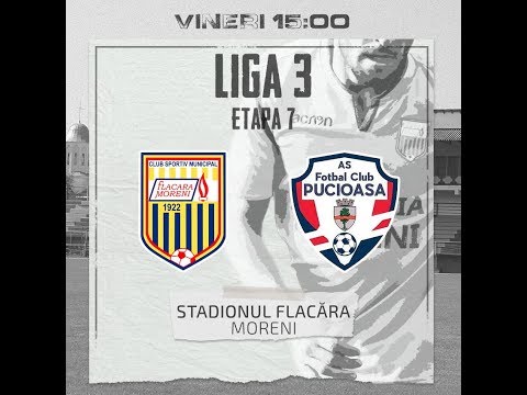 LIVE | FLACARA MORENI - FC PUCIOASA | LIGA 3 ETAPA 7