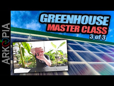 Arkopia Greenhouse - Full Consultation Seminar - Part 3 of 3 (I discuss & cover it all for free)