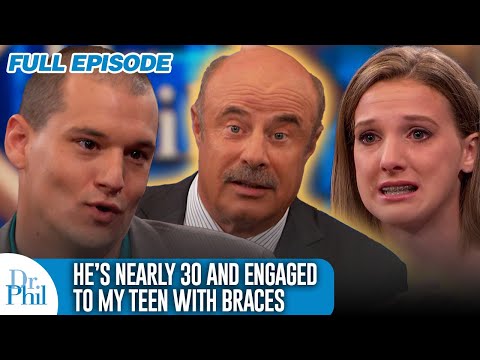 He’s Nearly 30 and Engaged to My Teen with Braces | FULL EPISODE | Dr. Phil