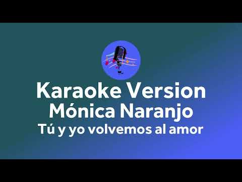 Tu Y Yo Volvemos Al Amor - Monica Naranjo