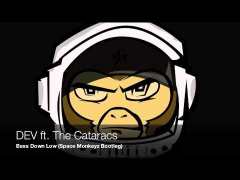 DEV ft. The Cataracs- Bass Down Low (Space Monkeyz Bootleg)
