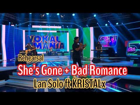 SHE’s GONE + BAD ROMANCE - LAN SOLO ft KRISTALx (Rehearsal Vokal Mania Finale)