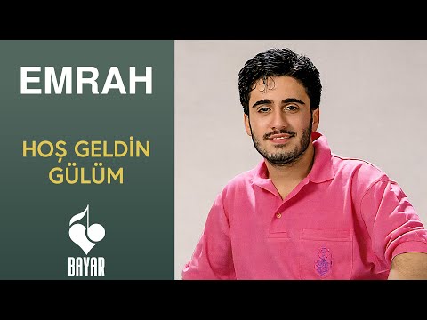 Emrah - Hoş Geldin Gülüm