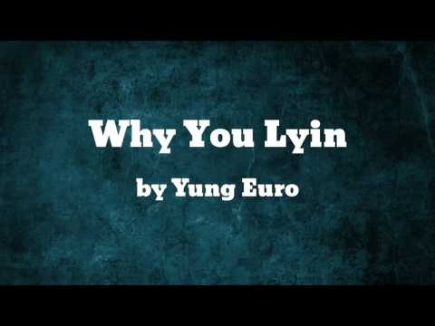 Why You Lyin ft Ptd Brazy & Mdmg Drama - Yung Euro
