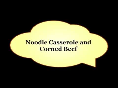 Noodle Casserole and Corned Beef