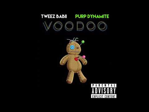 Tweez Babii ft Purp Dynamite - Voodoo