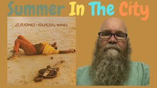 BB King - Summer In The City (1972) reaction commentary