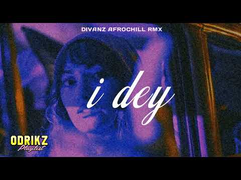 I Dey (2025) - Divanz AfroChill Remix