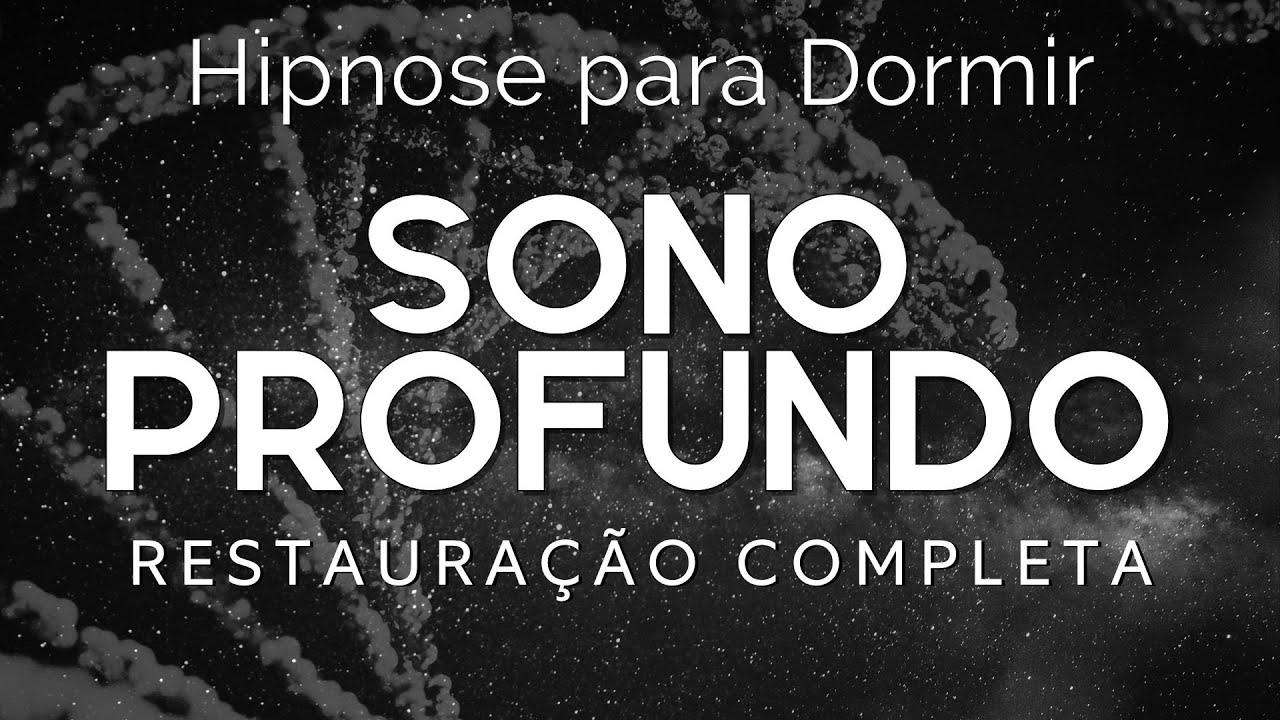 HIPNOSE PARA DORMIR – RESTAURAÇÃO COMPLETA (CORPO, MENTE E ALMA)