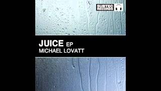 Michael Lovatt - Juice (Original Mix)