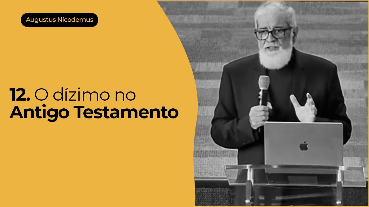 12. O dízimo no Antigo Testamento - Augustus Nicodemus