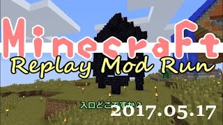 【ゆっくり実況】Minecraft Replay Mod Run 2017 05 17