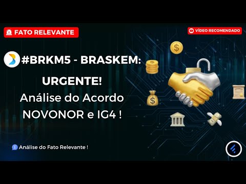 Thumbnail do vídeo: BRASKEM na MIRA! Quem é o NOVO DONO da #BRKM5 e o FIM da NOVONOR? Análise do FATO RELEVANTE !